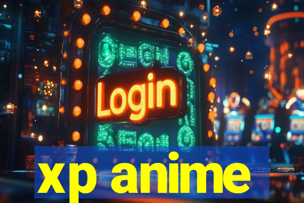 xp anime